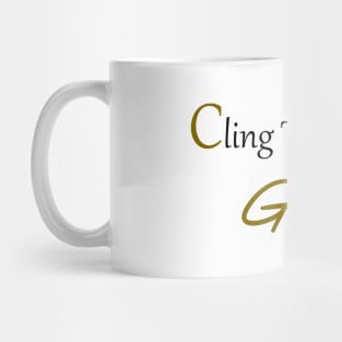 Cling to what is good Bible verse. Mug
